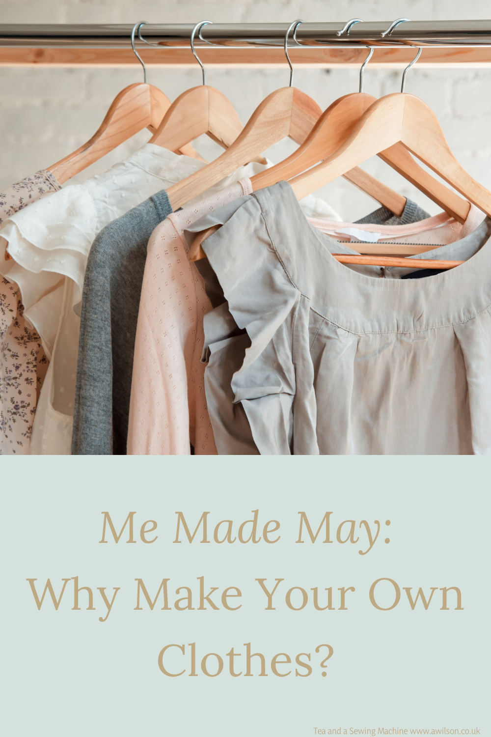 Me Made May: Why Make Your Own Clothes? - Tea and a Sewing Machine