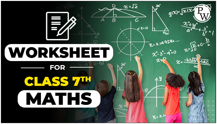 CBSE Class 7 Maths Worksheets with Answer | Physics Wallah
