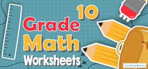 Grade 10 Math Worksheets: FREE &  Printable - Effortless Math: We ...