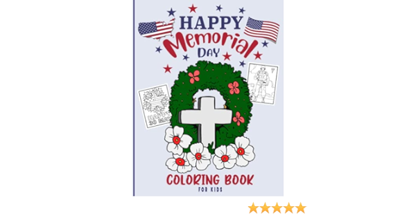 Memorial day coloring book for kids: Celebrating Memorial day Coloring Book  - Happy Memorial Day Colouring For toddlers - Patriotic Coloring Book for  ...