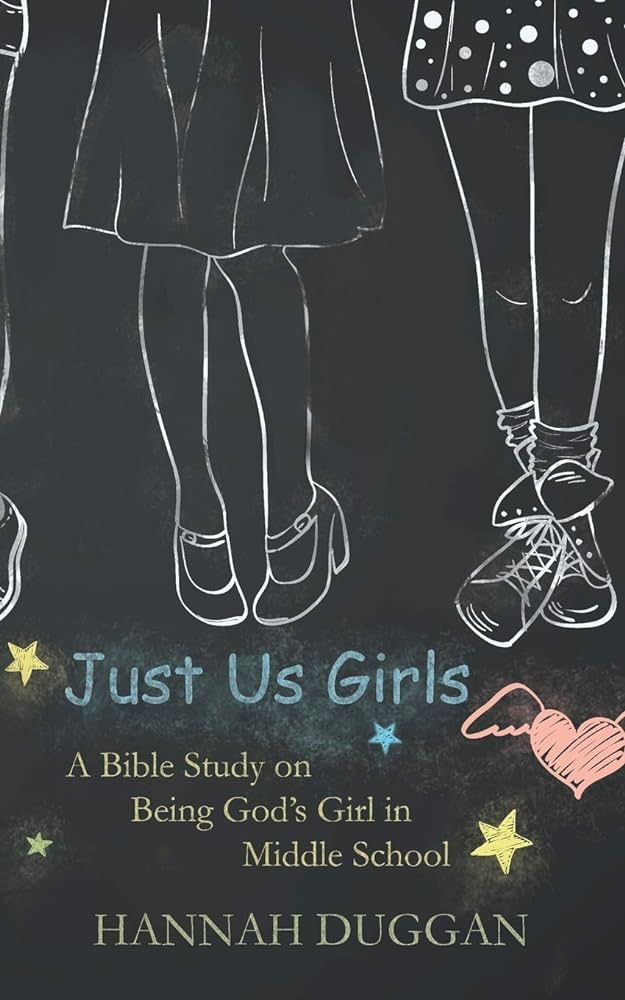 Just Us Girls: A Bible Study on Being Gods Girl in Middle School ...