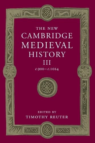 New Cambridge Medieval History, C. 900-C. 1024: 3 (The New ...