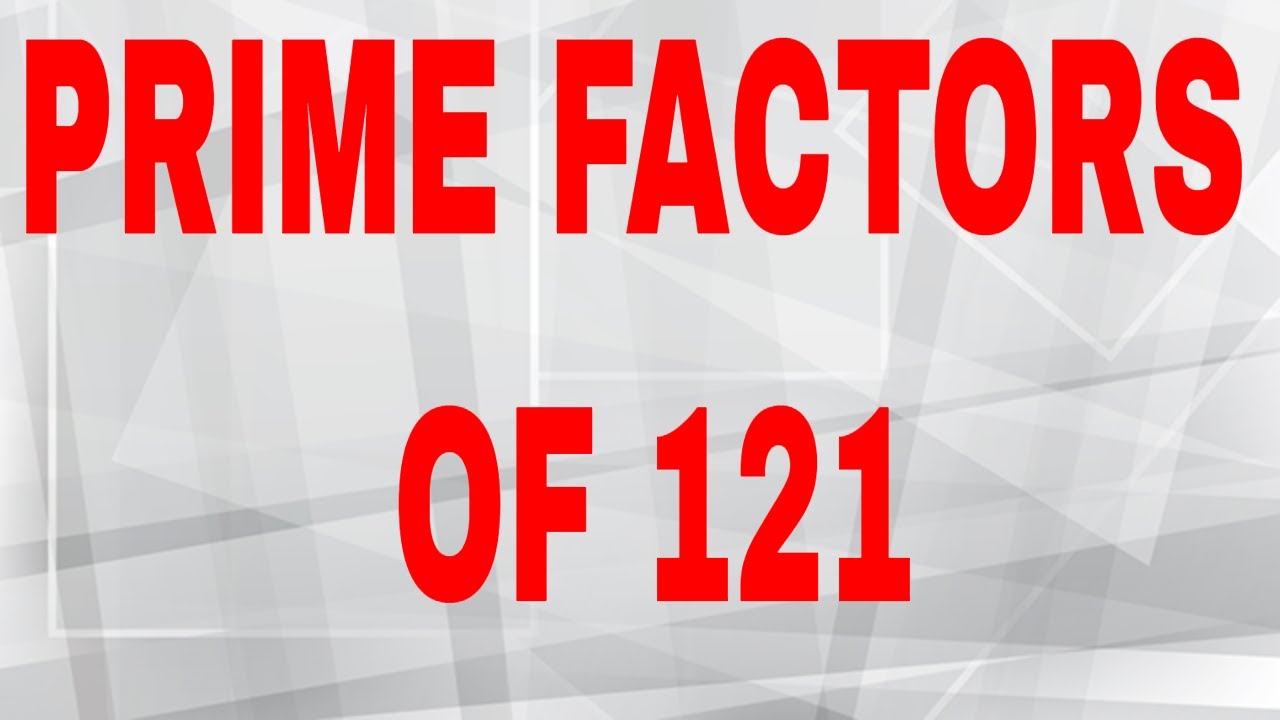prime factorization of 121