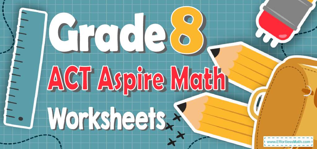 8th Grade ACT Aspire Math Worksheets: FREE &  Printable ...