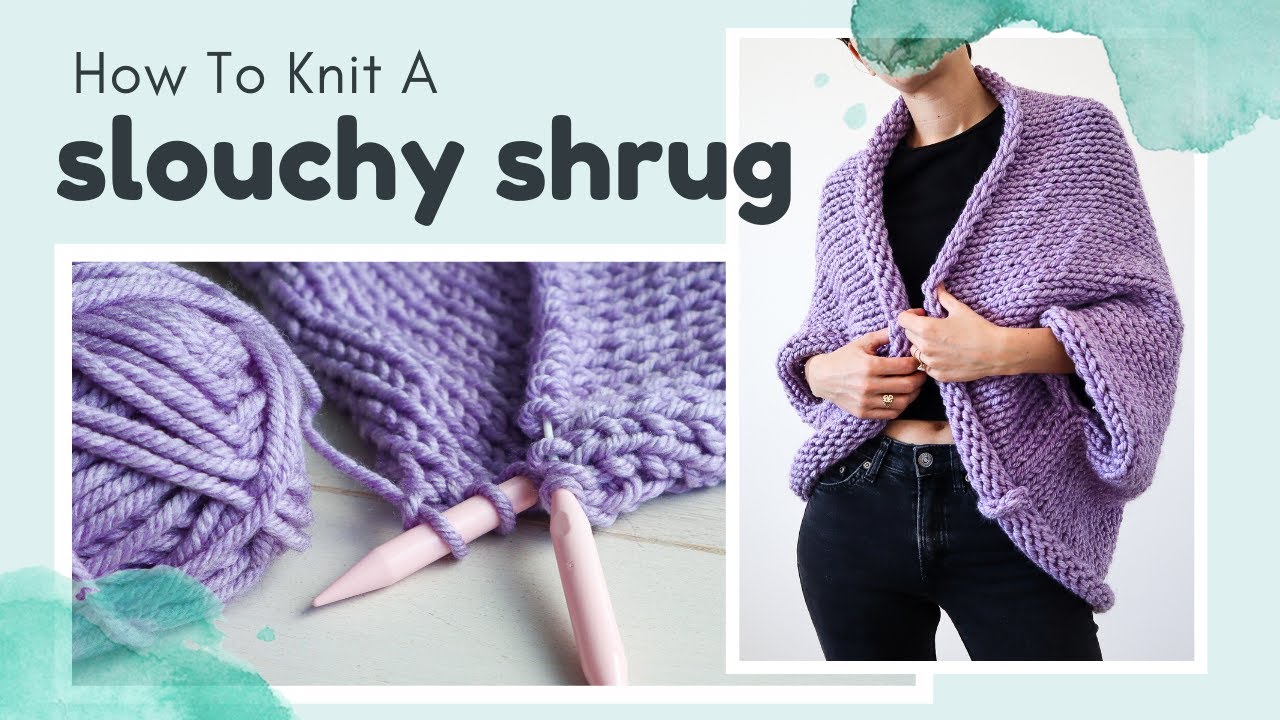 Knit A Slouchy Shrug - Beginner Friendly Free Knitting Pattern \ Cocoon  Cardigan