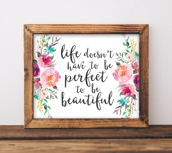 Printable Wall Art, Life Doesnt Have to Be Perfect to Be ...