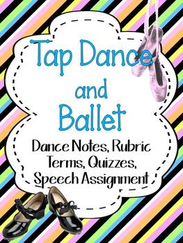TAP DANCE AND BALLET: DANCE NOTES, RUBRIC, TERMS, QUIZZES, AND ...