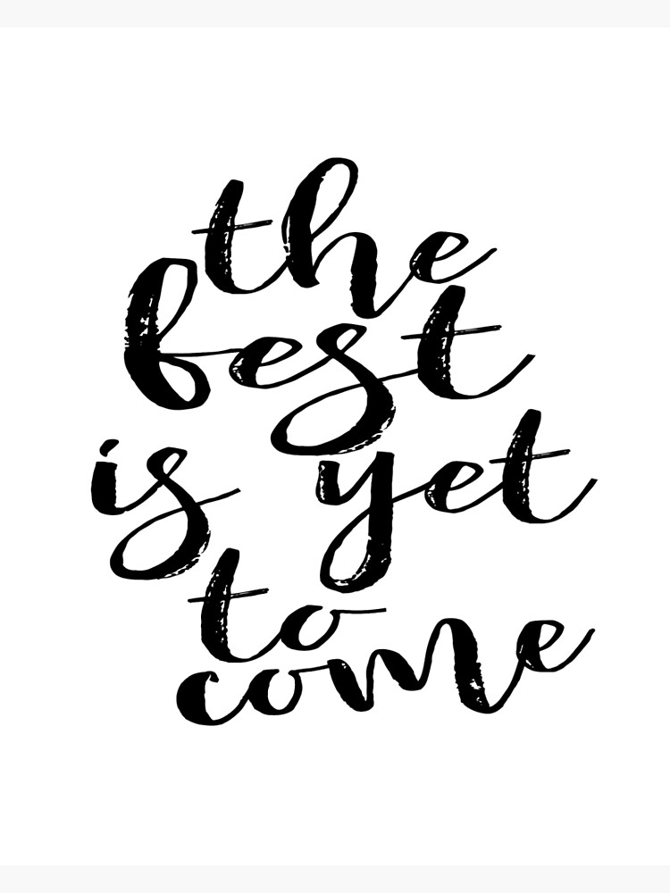 The best is yet to come,printable watercolor print calligraphy ...