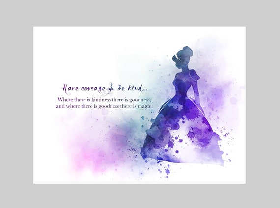 Cinderella Quote ART PRINT Have Courage and be Kind, Princess, Nursery,  Gift, Wall Art, Home Decor