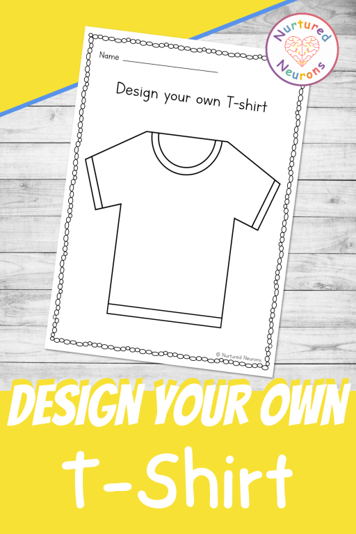 Design You Own T Shirt - Printable Summer Worksheet - Nurtured Neurons