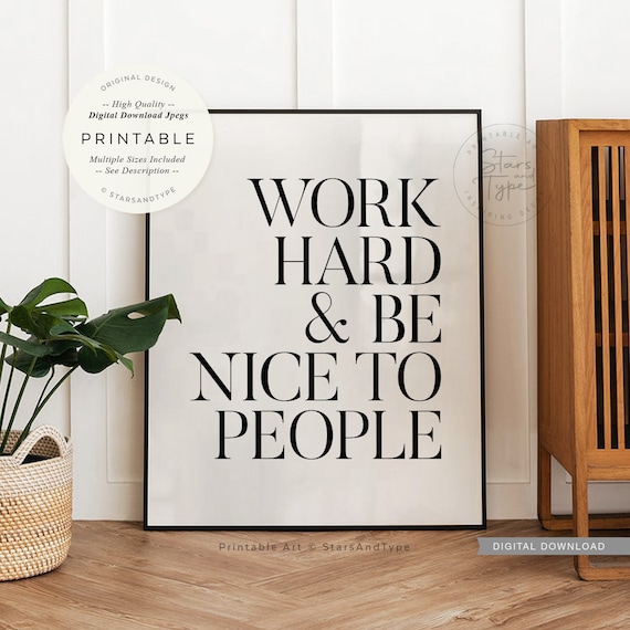 Work Hard and Be Nice to People, PRINTABLE Wall Art, Motivational ...