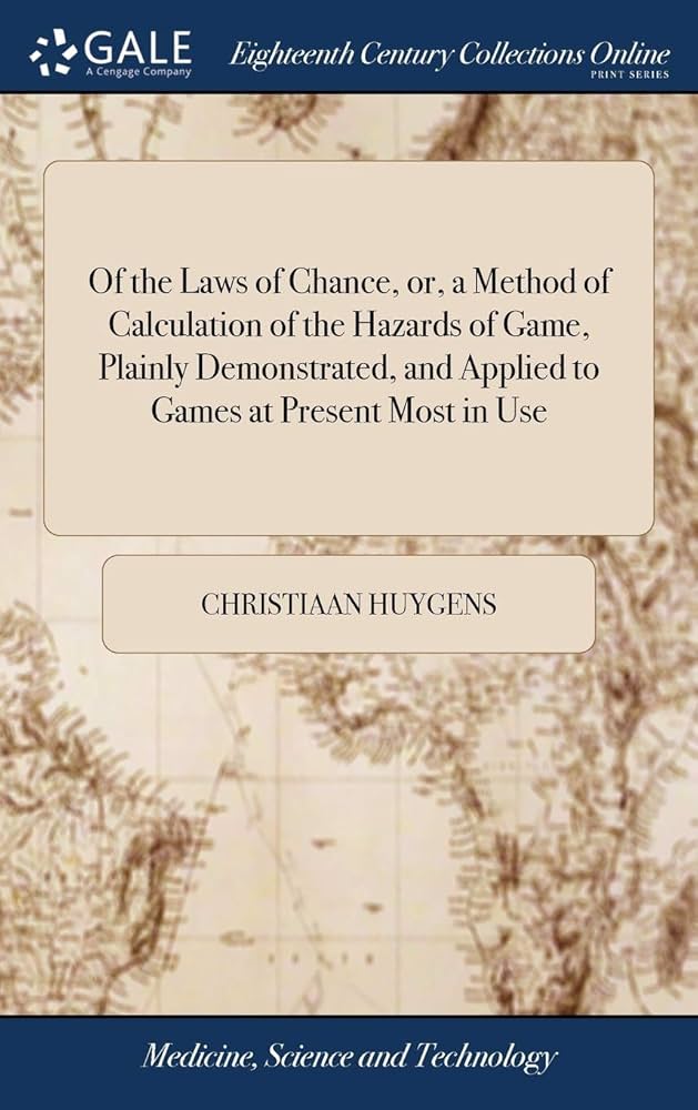 Of the Laws of Chance, or, a Method of Calculation of the Hazards ...