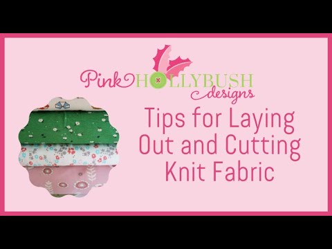 Tips for Laying and Cutting Out Knit Fabrics.