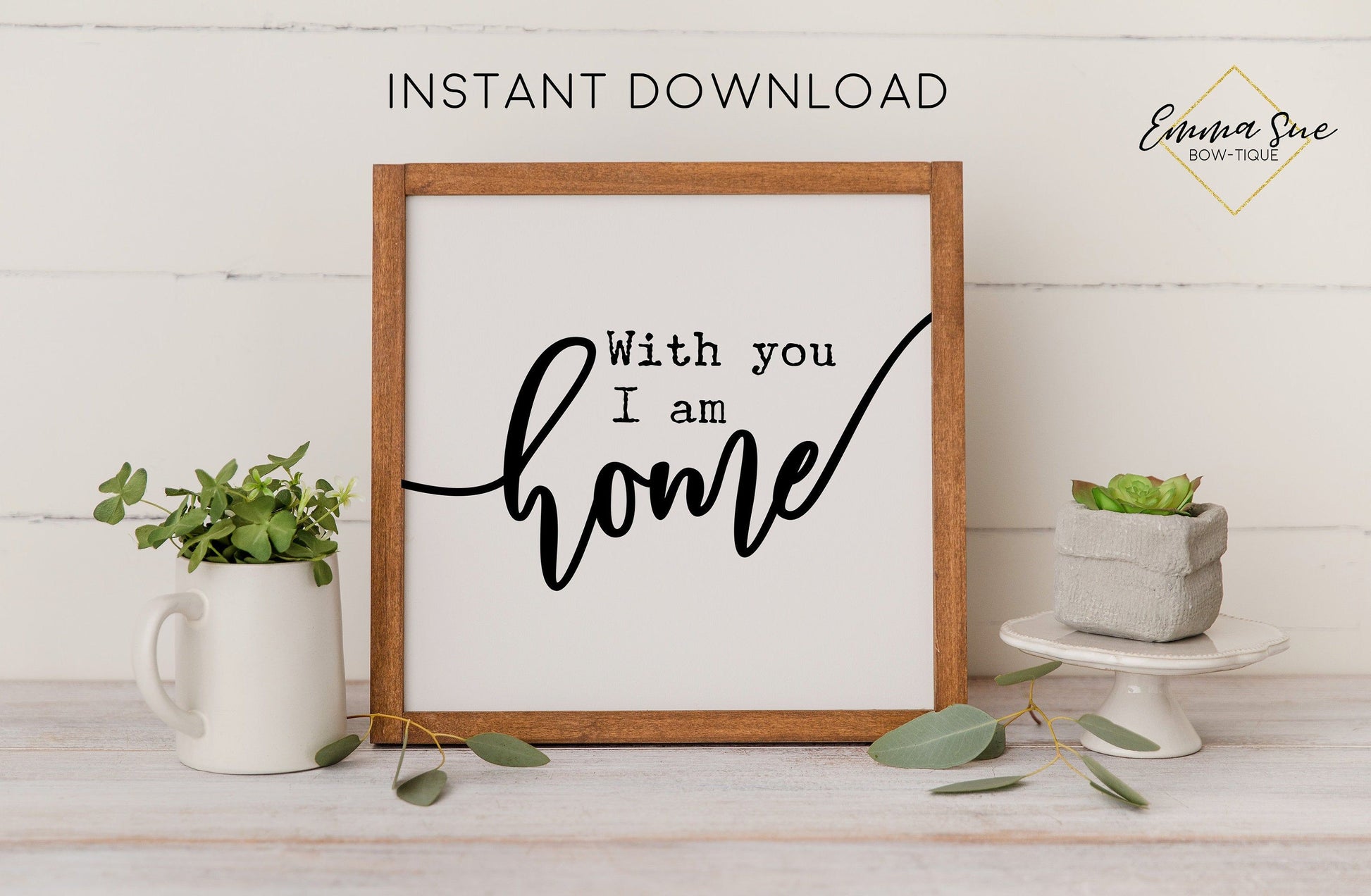With you I am home - Marriage Love Quotes Farmhouse Printable Sign ...