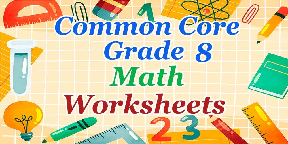 8th Grade Common Core Math Worksheets: FREE &  Printable ...