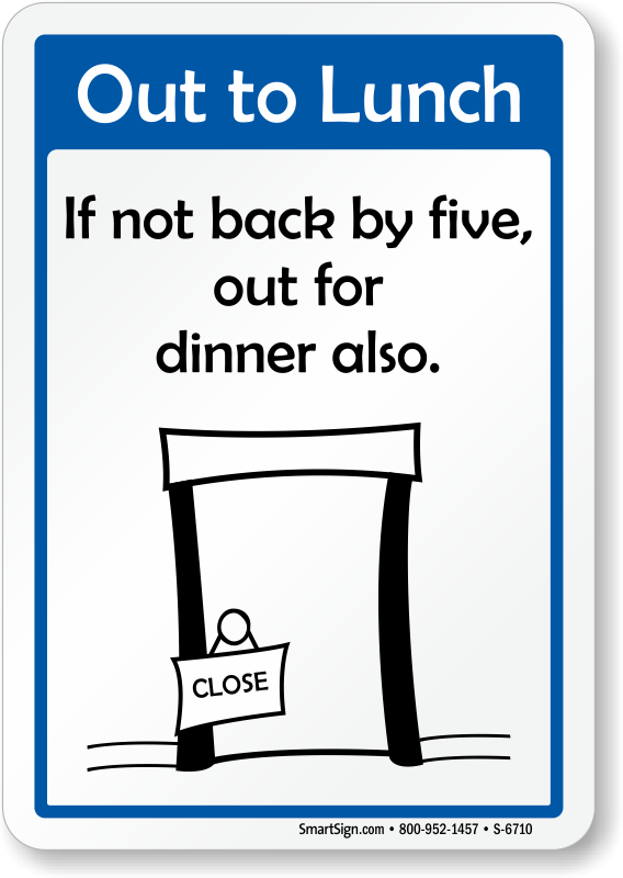 Funny Out to Lunch If not Back by Five Out for Dinner Sign, SKU: S ...