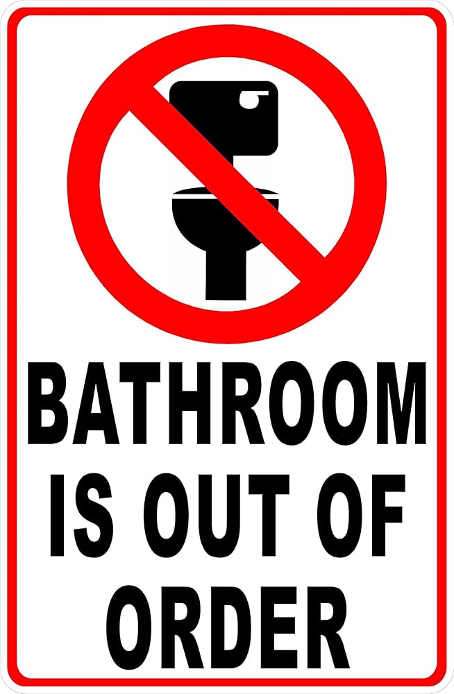 Bathroom Is Out Of Order Sign. 18x24 Metal.