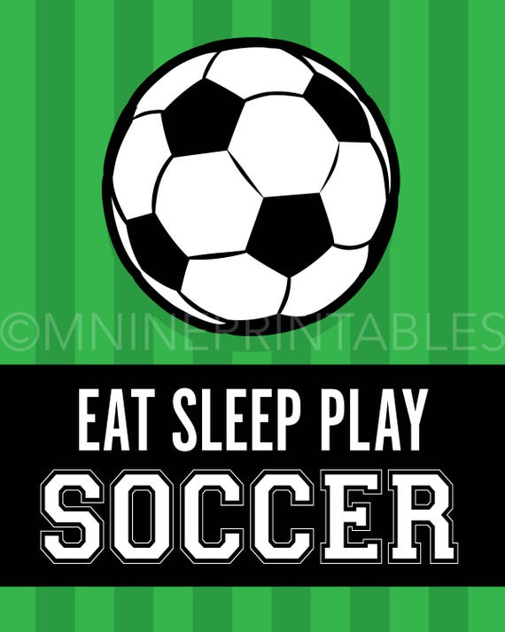 Soccer Quote Printables Eat Sleep Play Soccer Printable Art ...