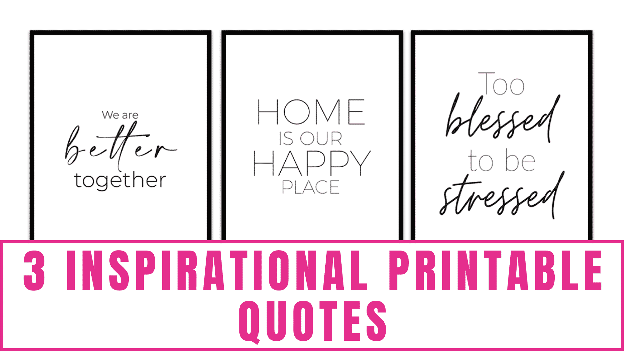 3 Inspirational Printable Quotes - Freebie Finding Mom