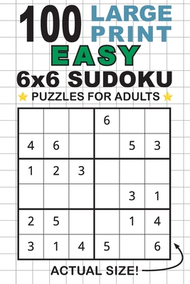 100 Large Print Easy 6x6 Sudoku Puzzles for Adults: Only One ...
