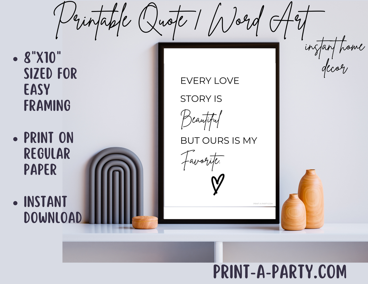 Printable Quotes - Every Love Story is Beautiful but Ours is my ...