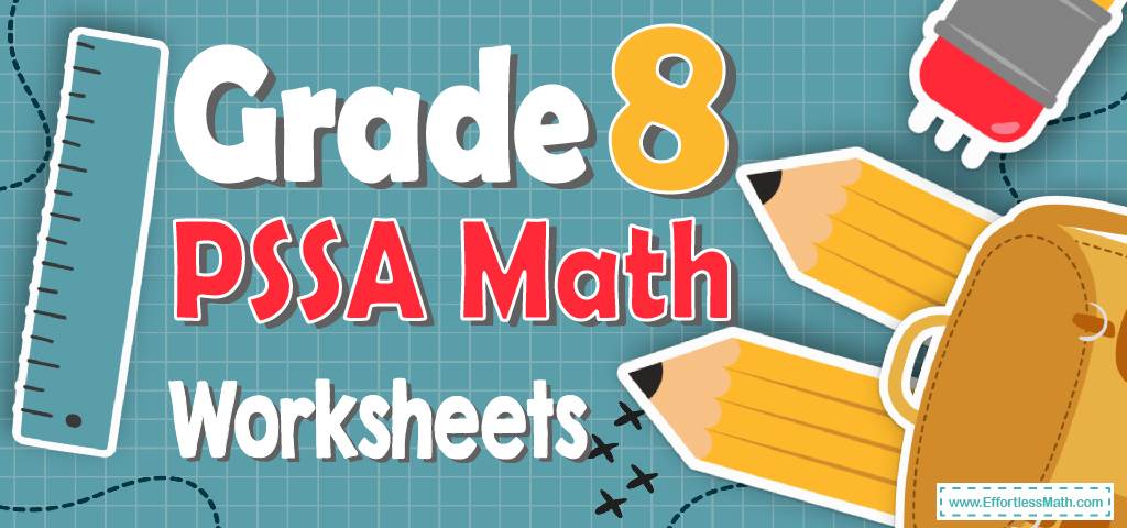 8th Grade PSSA Math Worksheets: FREE &  Printable - Effortless Math ...