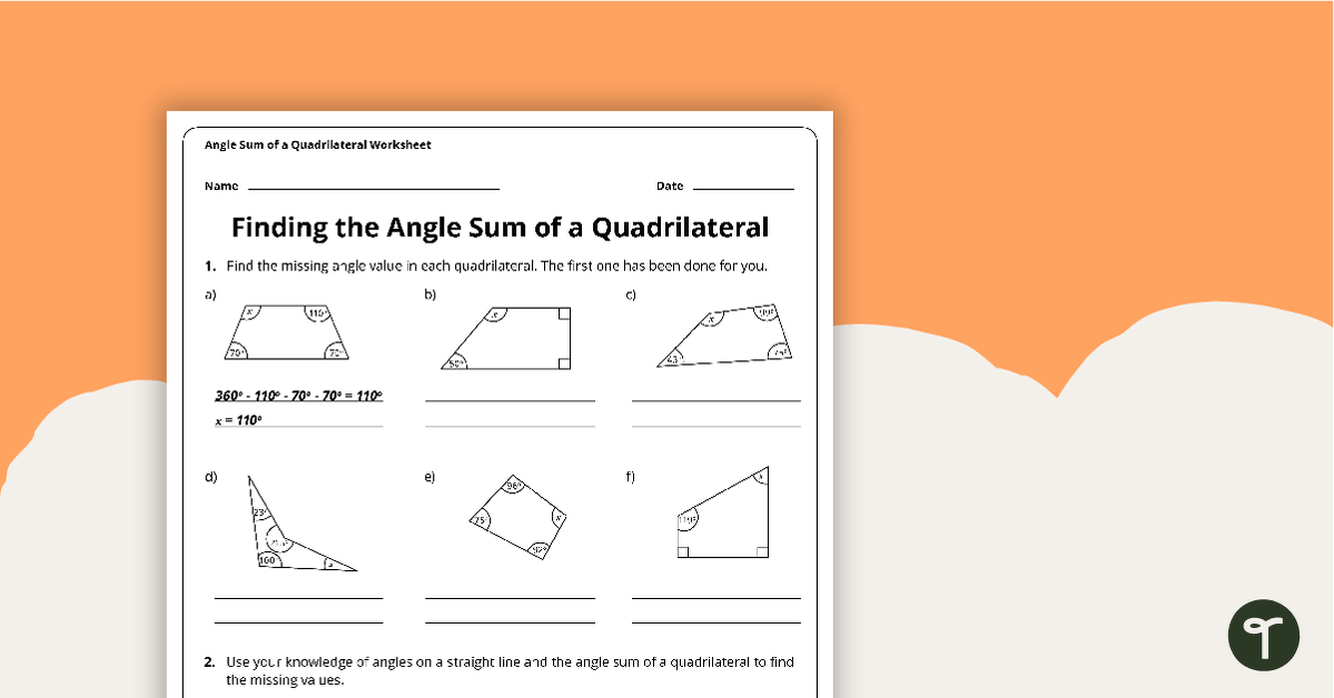 Angle Sum of a Quadrilateral - Year 7 Maths Worksheet | Teach Starter