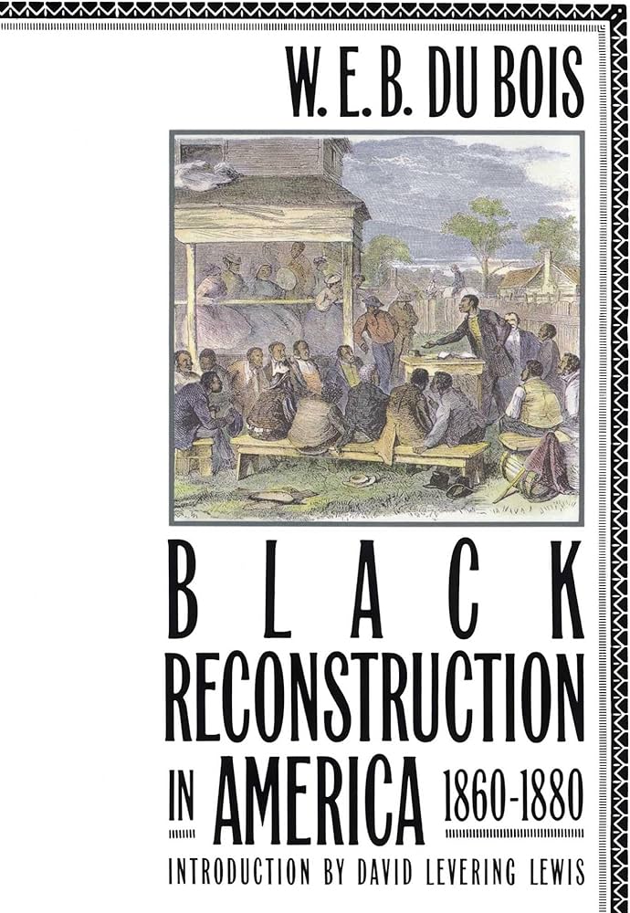 Black Reconstruction in America, 1860-1880: W. E. Burghardt Du ...
