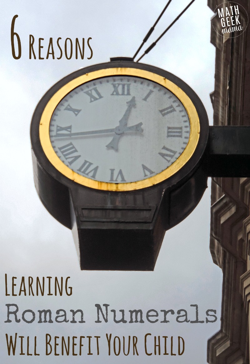 Why Kids Should Learn Roman Numerals - Math Geek Mama