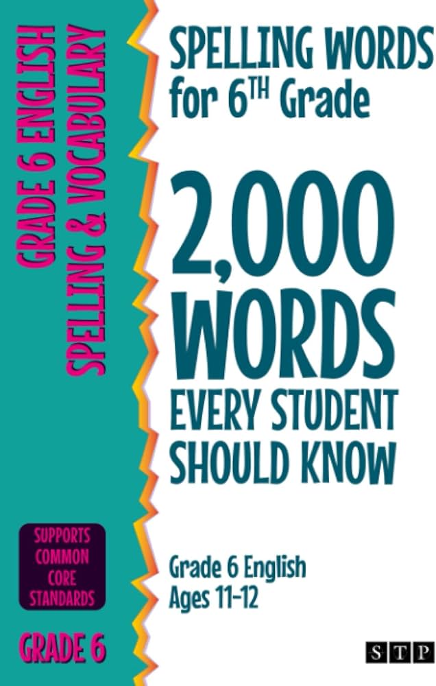 Spelling Words for 6th Grade: 2,000 Words Every Student Should ...