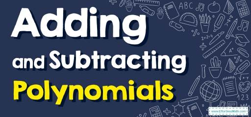 How to Add and Subtract Polynomials? (+FREE Worksheet ...