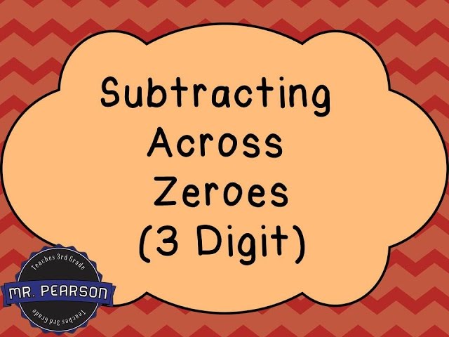Subtracting Across Zeroes (3 Digit) - Mr. Pearson Teaches 3rd Grade