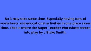 Use of the Super Teacher Worksheets.pdf