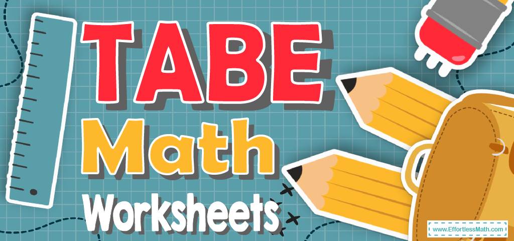 The Best TABE Math Worksheets: FREE &  Printable - Effortless Math ...