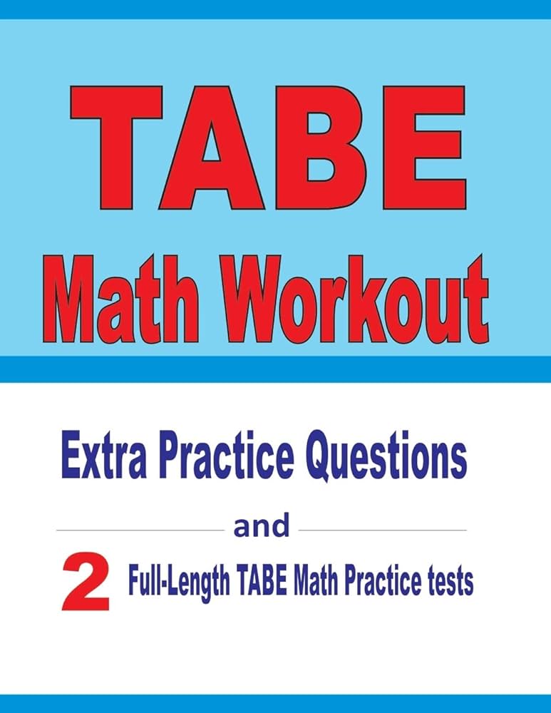 TABE Math Workout Extra Practice Questions and Two FullLength
