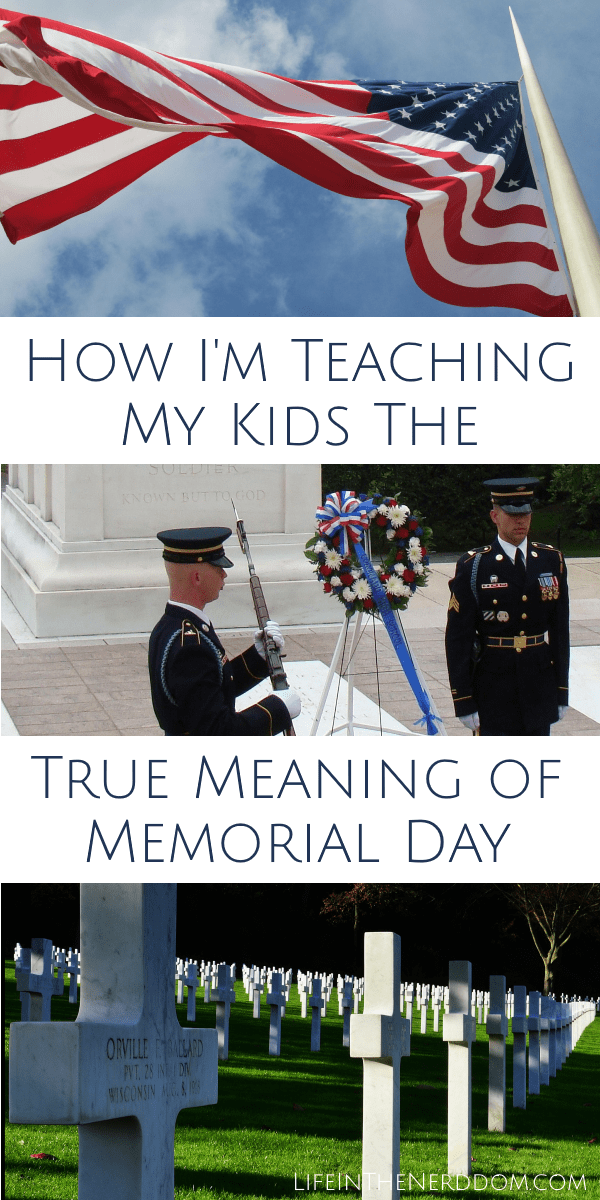 Teaching My Kids the True Meaning of Memorial Day - Life in the ...