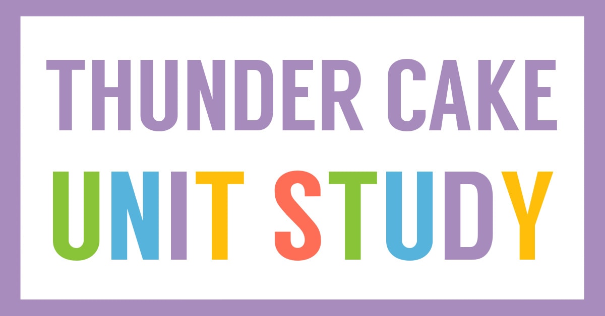 Thunder Cake Unit Study &  Printables - Homeschool Share