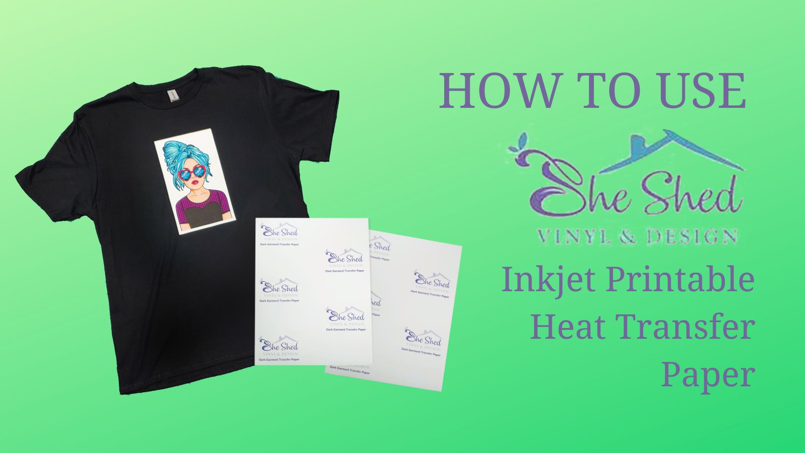 How To Use She Shed Vinyls Inkjet Printable Heat Transfer Paper