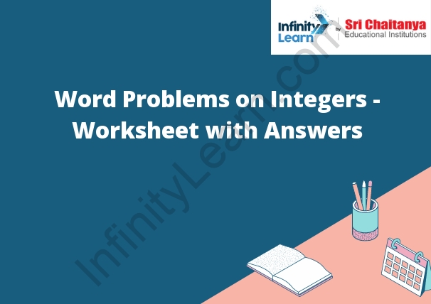 Word Problems on Integers - Worksheet with Answers - Infinity ...