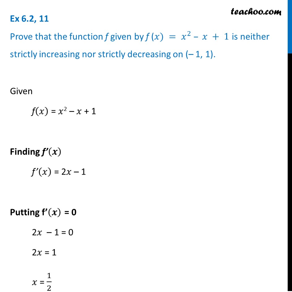Ex 6.2, 11 - Prove f(x) = x2-x+1 is neither strictly increasing